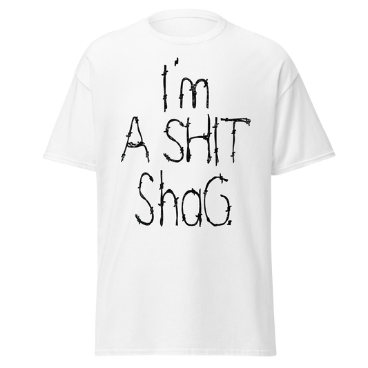 I'm A Shit Shag